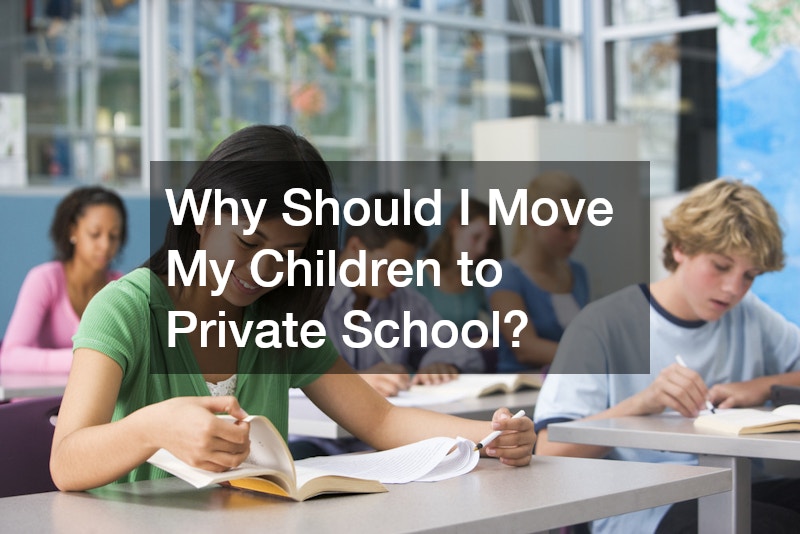 Why Should I Move My Children to Private School?